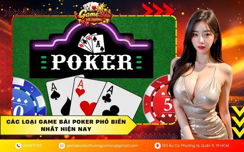 Các loại game bài Poker phổ biến nhất hiện nay