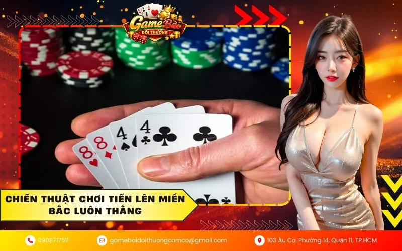 Chiến thuật chơi tiến lên miền bắc luôn thắng