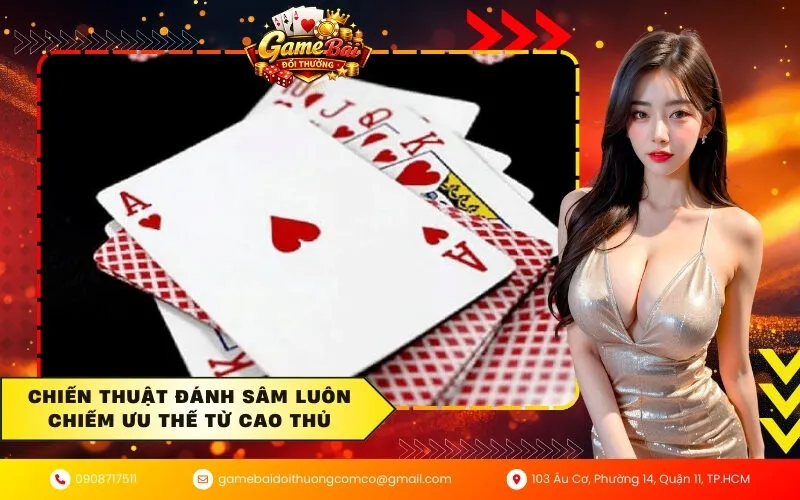 Chiến thuật đánh sâm luôn chiếm ưu thế từ cao thủ