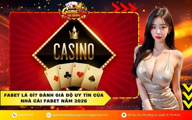 Fabet là gì Đánh giá độ uy tín của nhà cái Fabet năm 2026