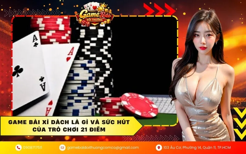 Game bài Xì dách là gì và sức hút của trò chơi 21 điểm