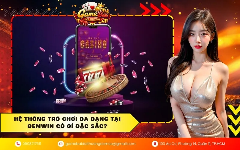 Hệ thống trò chơi đa dạng tại Gemwin có gì đặc sắc