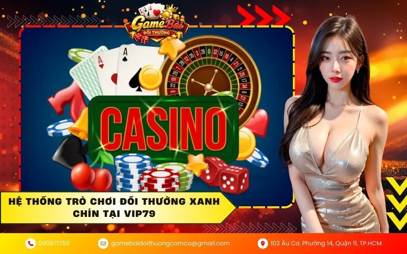 Hệ thống trò chơi đổi thưởng xanh chín tại VIP79