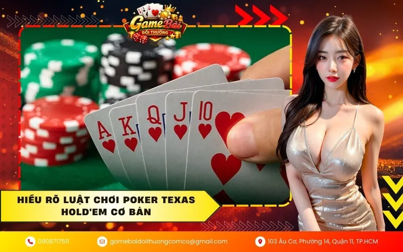 Hiểu rõ luật chơi Poker Texas Hold'em cơ bản