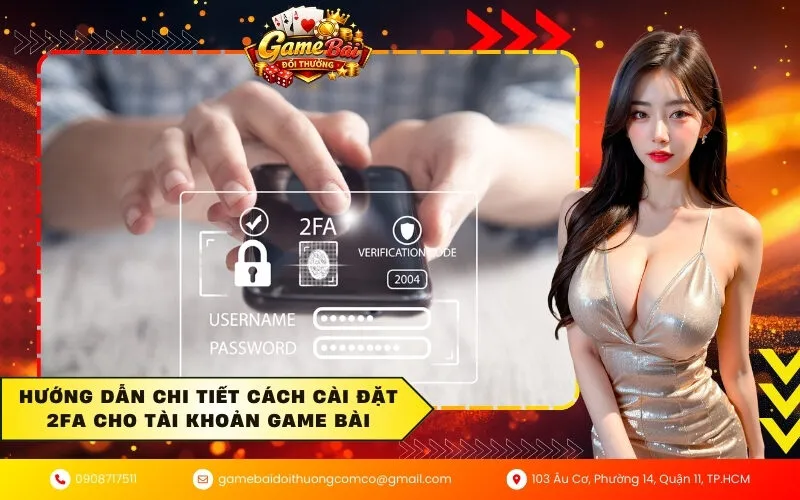 Hướng dẫn chi tiết cách cài đặt 2FA cho tài khoản game bài