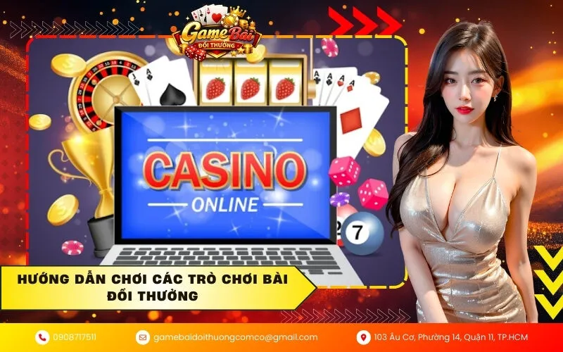 Hướng dẫn chơi các trò chơi bài đổi thưởng