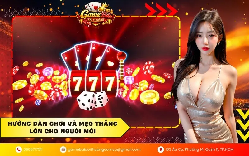 Hướng dẫn chơi và mẹo thắng lớn cho người mới