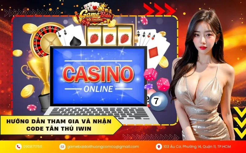 Hướng dẫn tham gia và nhận code tân thủ iWin