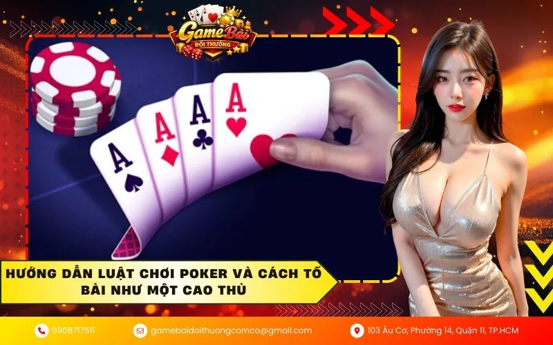 Luật chơi Poker và cách tố bài