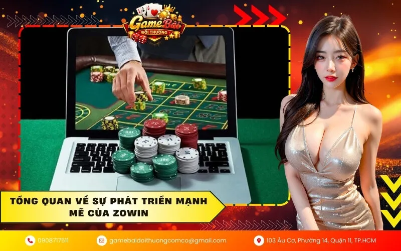 Tổng quan về sự phát triển mạnh mẽ của Zowin
